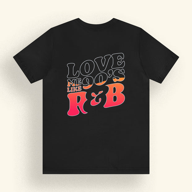 Love Me Like 90s R&B Unisex Shirt